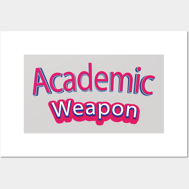 Back to school, Academic weapon inspirational quote, Academic Weapon, academic weapon meaning Wall Art by egygraphics